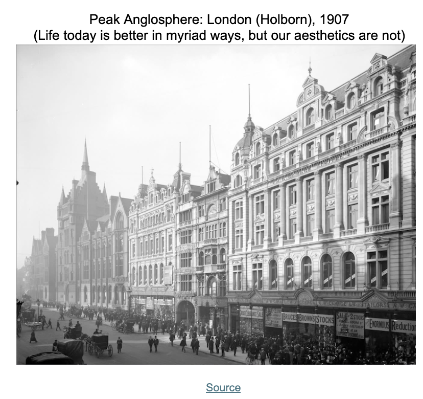 Peak Anglosphere: London (Holborn), 1907 (Life today is better in myriad ways, but our aesthetics are not)