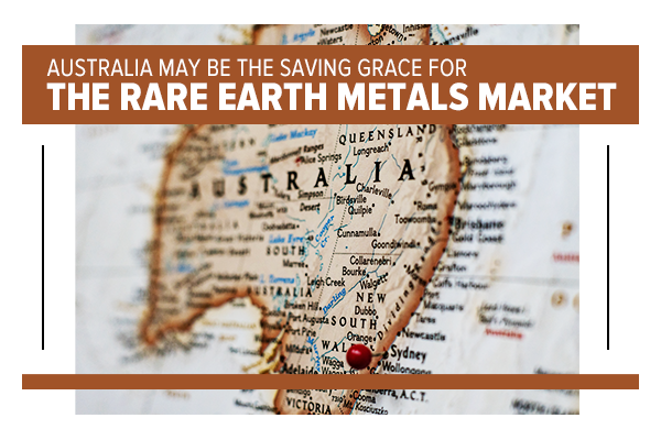 Australia may be the saving grace for the rare earth metals market